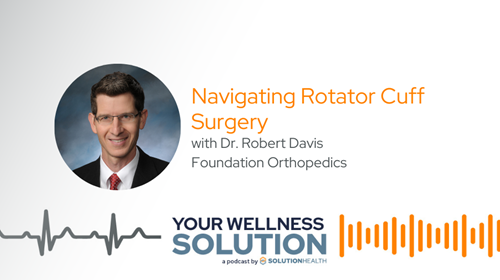 Navigating Rotator Cuff Surgery [Podcast]